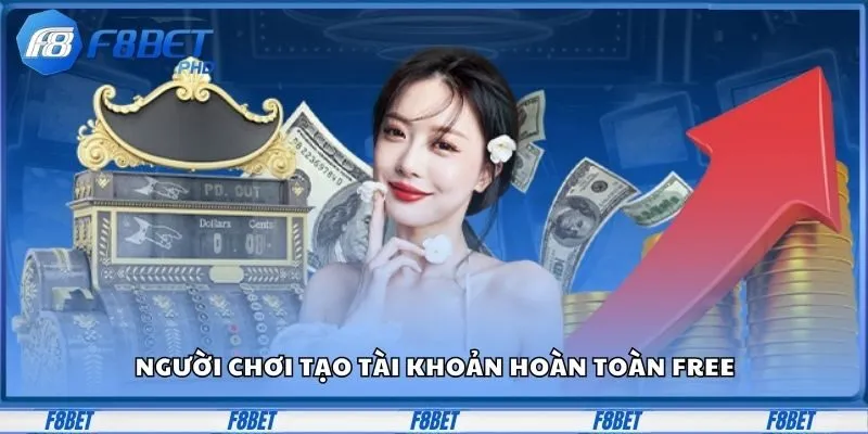 Người chơi tạo tài khoản hoàn toàn free