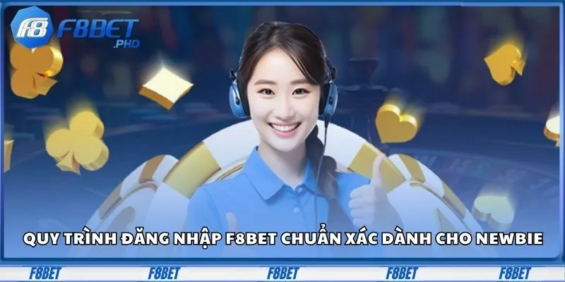 Quy trình đăng nhập F8BET chuẩn xác dành cho Newbie