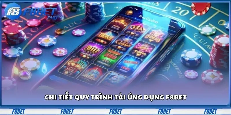 Tải App F8BET – Khám Phá Trải Nghiệm Cá Cược Không Giới Hạn 2 Chi tiết quy trình tải ứng dụng F8BET