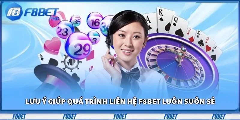 Liên Hệ F8BET - 4 Kênh Xử Lý Mọi Vấn Đề Trong Nháy Mắt 3 Lưu ý giúp quá trình liên hệ F8BET luôn suôn sẻ