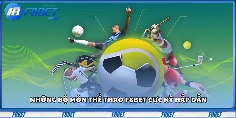 Những bộ môn thể thao F8Bet cực kỳ hấp dẫn