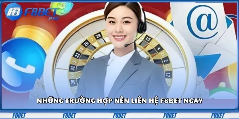 Liên Hệ F8BET - 4 Kênh Xử Lý Mọi Vấn Đề Trong Nháy Mắt 1 Những trường hợp nên liên hệ F8BET ngay