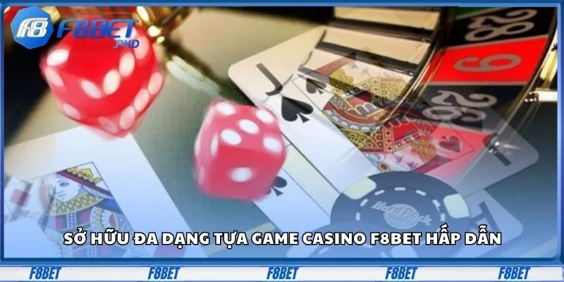 Sở hữu đa dạng tựa game casino F8bet hấp dẫn