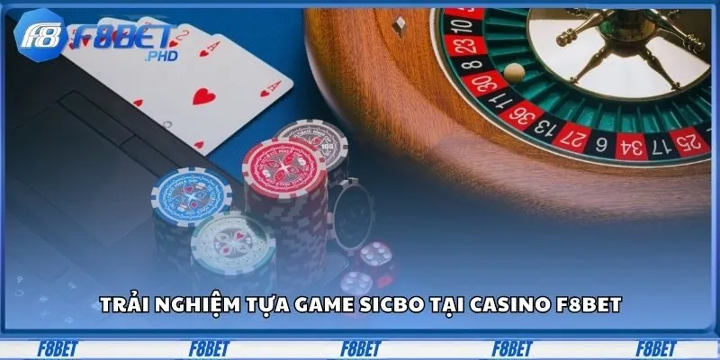 Trải nghiệm tựa game sicbo tại casino F8Bet